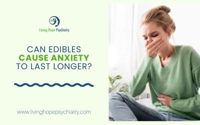 Can edibles cause anxiety to last longer?