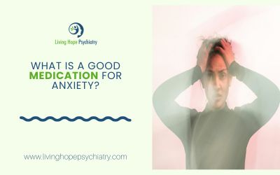 What is a good medication for anxiety?
