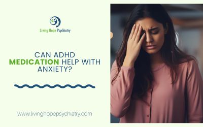 Can ADHD Medication Help With Anxiety?
