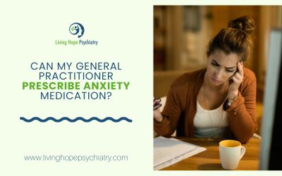 Can My General Practitioner Prescribe Anxiety Medication?